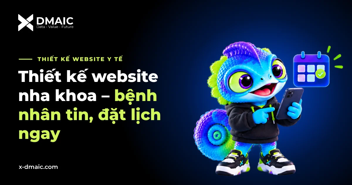 Thiết kế website nha khoa giúp bệnh nhân tin tưởng và đặt lịch – X-DMAIC